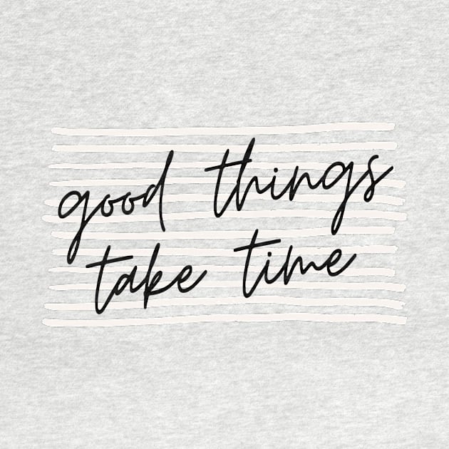 Good Things Take Time Simple Minimal Lines Background  Design by zedonee